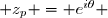  z_p = e^{i\theta} 