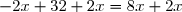 -2x+32+2x=8x+2x