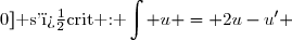 \boxed{\text{Une primitive de }u \text{ sur }]-\infty;0]\text{ s'�crit : }\displaystyle\int u = 2u-u'} 