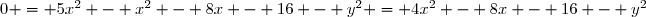 0 = 5x^2 - x^2 - 8x - 16 - y^2 = 4x^2 - 8x - 16 - y^2