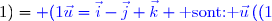 \vec{u}=\vec{i}-\vec{j}+\vec{k} \text{ sont: }\vec{u}\left((1;0;0)-(0;1;0)+(0;0;1)\right)=\blue (1;-1;1)