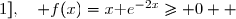 \overset{ { \white{ _. } } } {  x\in\,[0\;;\;1],\quad f(x)=x\text e^{-2x}\geq 0  }