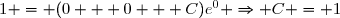 1 = (0 + 0 + C)e^{0} \Rightarrow C = 1