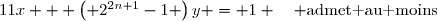 11x + \left( 2^{2n+1}-1 \right)y = 1 \quad \text{admet au moins}