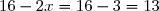 16-2x=16-3=13