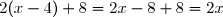 2(x-4)+8=2x-8+8=2x
