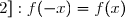 f(-x)=-\dfrac{b}{8} (e^{\frac{-x}{b}} +e^{-\frac{-x}{b}}) +\dfrac{9}{4}\\\\\dfrac{}{}\ \ \ \ \ \ \ \ =-\dfrac{b}{8} (e^{\frac{-x}{b}} +e^{\frac{x}{b}}) +\dfrac{9}{4}\\\\\dfrac{}{}\ \ \ \ \ \ \ \ =f(x)\\\\\Longrightarrow\boxed{\forall x\in[-2;2]:f(-x)=f(x)}