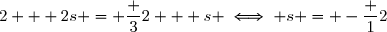 2 + 2s = \dfrac 32 + s \iff s = -\dfrac 12