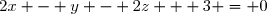 2x - y - 2z + 3 = 0