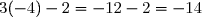 3(-4)-2=-12-2=-14
