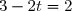 3-2t=2