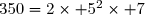 350=2\times 5^2\times 7