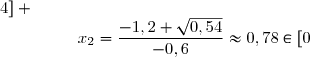-0,3x^2+1,2x-0,75=0 \\\\\text{Discriminant}:\Delta=1,2^2-4\times(-0,3)\times(-0,75) \\\phantom{\text{Discriminant}:\Delta}=1,44-0,9 \\\phantom{\text{Discriminant}:\Delta}=0,54>0 \\\\\text{Racines }:x_1=\dfrac{-1,2-\sqrt{0,54}}{-0,6}\approx3,22\in[0\,;4] \\\phantom{\text{Racines }:}x_2=\dfrac{-1,2+\sqrt{0,54}}{-0,6}\approx0,78\in[0\,;4] \\\\\underline{\text{Tableau de signes de }f'(x)\ \text{sur [0 ; 4]}}: \\\\\begin{array}{|c|ccccccc|}\hline&&&&&&&& x&0&&\dfrac{-1,2+\sqrt{0,54}}{-0,6}\approx0,78&&\dfrac{-1,2-\sqrt{0,54}}{-0,6}\approx3,22&&4&&&&&&&& \\\hline f'(x)&&-&0&+&0&-&\\\hline \end{array}