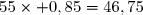 55\times 0,85=46,75