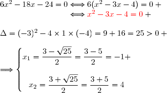 6x^2-18x-24=0\Longleftrightarrow6(x^2-3x-4)=0 \\\phantom{6x^2-18x-24=0}\Longleftrightarrow{\red{x^2-3x-4=0}} \\\\\Delta=(-3)^2-4\times1\times(-4)=9+16=25>0 \\\\\Longrightarrow\left\lbrace\begin{matrix}x_1=\dfrac{3-\sqrt{25}}{2}=\dfrac{3-5}{2}=-1 \\\\x_2=\dfrac{3+\sqrt{25}}{2}=\dfrac{3+5}{2}=4\end{matrix}\right.