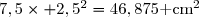 7,5\times 2,5^2=46,875\text{ cm}^2