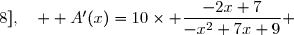 \overset{ { \white{ _. } } } {]0\;;\;8],\quad \mathc A'(x)=10\times \dfrac{-2x+7}{-x^2+7x+9} }
