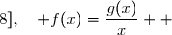   f(x)=x-5+\dfrac 4x \\\overset{ { \white{ . } } } {  \phantom{ f(x)  }=\dfrac{x^2-5x+4}{x}  } \\\overset{ { \white{ . } } } {  \phantom{ f(x)  }=\dfrac{g(x)}{x}  } \\\\\Longrightarrow\quad\boxed{\forall\, x\in\,[0,5\;;\;8],\quad f(x)=\dfrac{g(x)}{x}}  