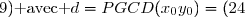 \boxed{(x_0;y_0)=(24;9)\text{ avec }d=PGCD(x_0;y_0)=3}