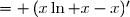 \begin{array}{cl} H'(x)&= \left(x\ln x-x)'\\&= (x\ln x)'-1\\&=x'\ln x +x(\ln x)'-1 \\&= \ln x+\dfrac{x}{x} -1 \\&= \ln x+1-1 \\&=\boxed{\ln x}\end{array}