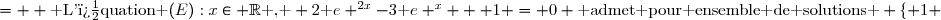 \begin{array}{|c|l|}\hline \text{ N� }&\text{ Propositions }\\  \hline 1. & \text{ L'�quation }(E):x\in \R\text{ , } 2\text e ^{2x}-3\text e ^x + 1 = 0 \text{ admet pour ensemble de solutions } \lbrace 1 ; 3\rbrace.  \\ \hline 2. & \text{ La d�riv�e de la fonction }x\mapsto2x-1-\ln x \text{ sur }]0,+\infty[ \text{ est la fonction }x\mapsto 2+\dfrac{1}{x} .\\  \hline 3. & \text{ La droite d'ajustement d'un nuage de points passe par le point moyen.}\\  \hline 4. &\text{ Le syst�me d'�quations } ((x;y)\in \R_+^*\times  \R_+^*\,, \left\lbrace\begin{matrix} \ln (x)+3\ln(y)&= & 9\\ 2\ln(x)-\ln(y)& =& 4 \end{matrix}\right. \text{ admet pour ensemble de solutions } \lbrace(e^3 ; e^2)\rbrace .  \\ \hline   \end{array}