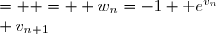 \left\lbrace\begin{matrix} v_0& = & \ln \,(4)& & \\ & & & \text{ et } & w_n=-1+\text e^{v_n}\\ v_{n+1}&= & \ln\, (-1+2\text e^{v_n}) & & \end{matrix}\right.