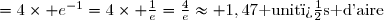 =4\times e^{-1}=4\times \frac{1}{e}=\frac{4}{e}\approx 1,47\text{ unit�s d'aire}