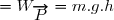 \overset{.}{\boxed{&nbsp;\Delta E_C&nbsp;=W_{\overrightarrow{P}}=m.g.h}}