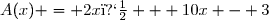 A(x) = 2x� + 10x - 3