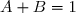 A+B=1