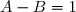 A-B=1