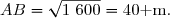 AB=\sqrt{1~600}=40\text{ m.}