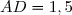 AD=1,5