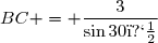 BC = \dfrac{3}{\sin30�}
