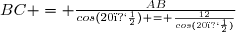 BC = \frac{AB}{cos(20�)} = \frac{12}{cos(20�)}