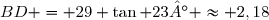 BD = 29 \tan 23° \approx 2,18
