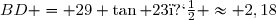 BD = 29 \tan 23� \approx 2,18
