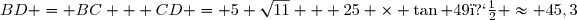 BD = BC + CD = 5 \sqrt{11} + 25 \times \tan 49� \approx 45,3
