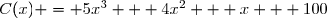 C(x) = 5x^3 + 4x^2 + x + 100