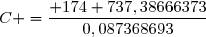 C =	\dfrac{ 174 737,38666373}{0,087368693}	