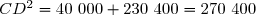 CD^2=40~000+230~400=270~400