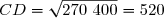 CD=\sqrt{270~400}=520