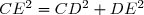 CE^2=CD^2+DE^2