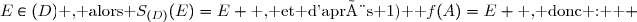 E\in(D)\text{ , alors }S_{(D)}(E)=E \text{ , et d'après 1)  }f(A)=E \text{ , donc :  } 