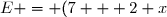 E = (7 + 2 x)^2