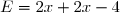 E=2x+2x-4