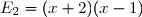 E_2=(x+2)(x-1)