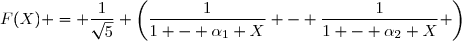 F(X) = \dfrac{1}{\sqrt{5}} \left(\dfrac{1}{1 - \alpha_1 X} - \dfrac{1}{1 - \alpha_2 X} \right)