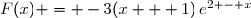 F(x) = -3(x + 1)\,e^{2 - x}