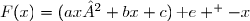 F(x)=(ax²+bx+c)\,\text e ^ {-x}